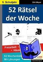 Meyer, Dirk - 52 Rätsel der Woche / 5. Schuljahr - Freiarbeit - Förderunterricht - Häusliches Üben