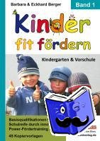 Berger, Barbara, Berger, Eckhard - Kinder fit fördern. Band 1 Kindergarten und Vorschule