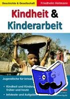 Heitmann, Friedhelm - Kindheit & Kinderarbeit Jugendliche für brisante Themen sensibilisieren