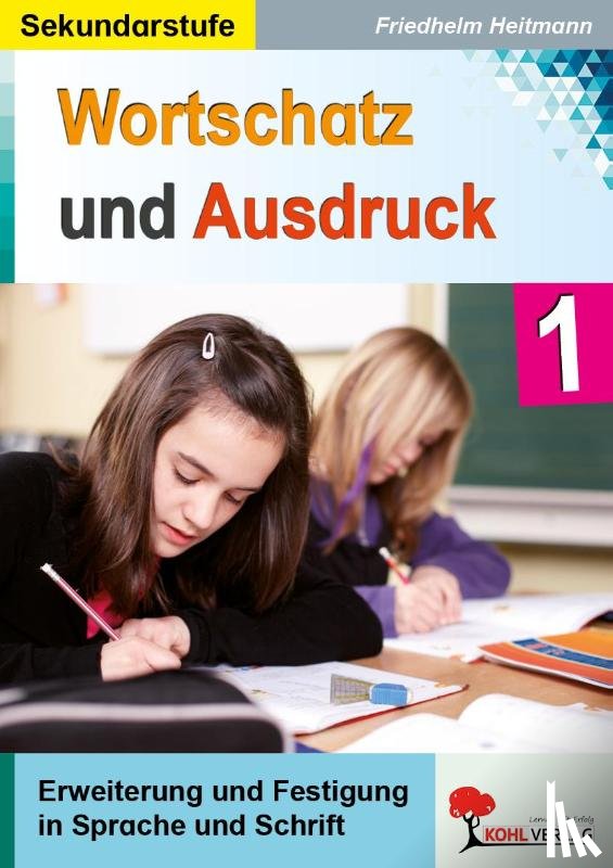 Heitmann, Friedhelm - Wortschatz & Ausdruck Erweiterung & Festigung in Sprache und Schrift
