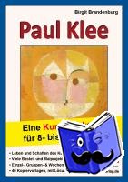 Brandenburg, Birgit - Paul Klee - Eine Kunstwerkstatt für 8- bis 12-Jährige