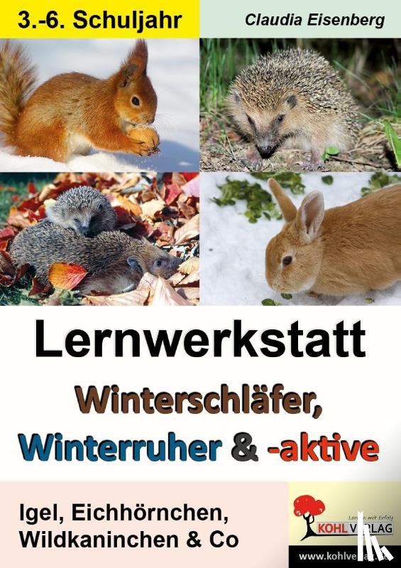 Eisenberg, Claudia - Winterschläfer, Winterruher & -aktive Igel, Eichhörnchen, Wildkaninchen & Co.