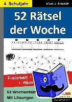 Schmidt, Hans-J. - 52 Rätsel der Woche / 4. Schuljahr - Freiarbeit - Förderunterricht - Häusliches Üben