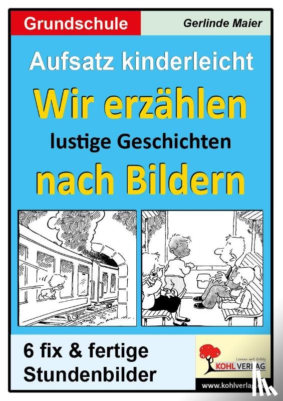  - Aufsatz kinderleicht - Wir erzählen lustige Geschichten nach Bildern