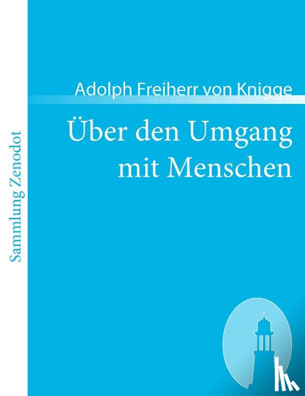 Knigge, Adolph Freiherr Von - UEber den Umgang mit Menschen