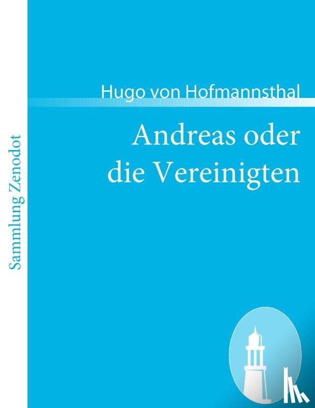 Hofmannsthal, Hugo Von - Andreas oder die Vereinigten
