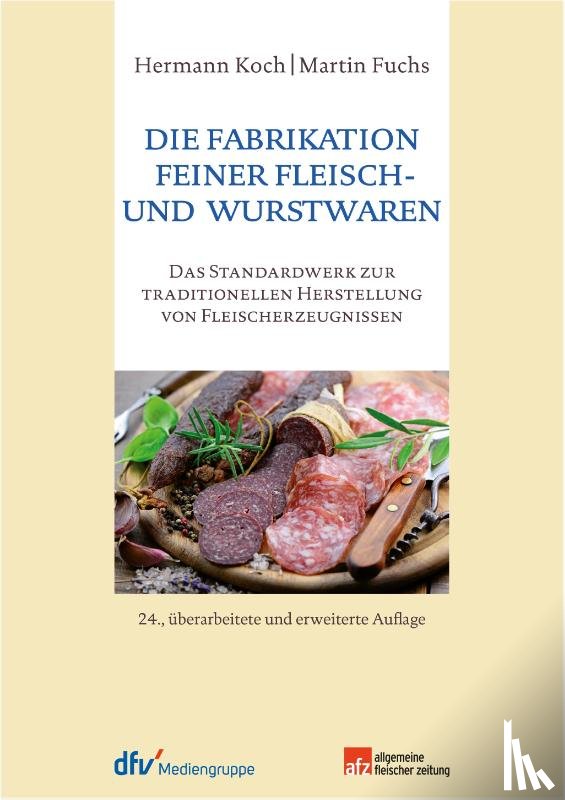 Koch, Hermann, Fuchs, Martin - Die Fabrikation feiner Fleisch- und Wurstwaren