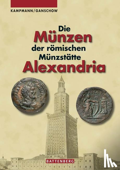 Kampmann, Ursula, Granschow, Thomas - Die Münzen der römischen Münzstätte Alexandria