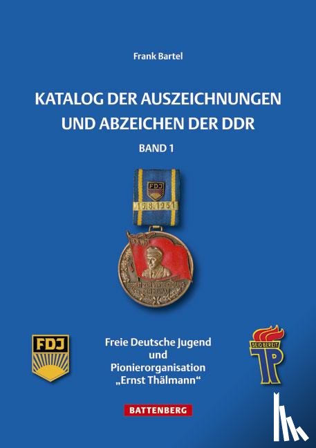 Bartel, Frank - Katalog der Auszeichnungen und Abzeichen der DDR, Band 1