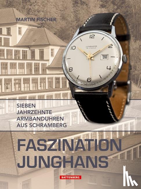 Fischer, Martin - Faszination Junghans