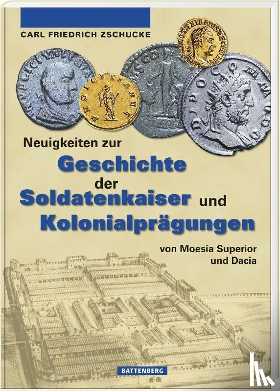 Zschucke, Carl-Friedrich - Neuigkeiten zur Geschichte der Soldatenkaiser und Kolonialprägungen von Moesia Superior und Dacia