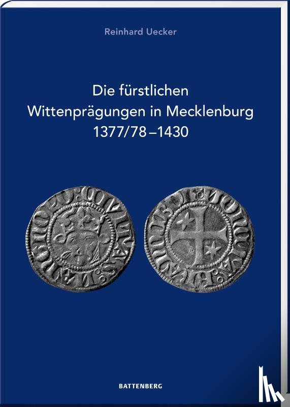 Uecker, Reinhard - Die fürstlichen Wittenprägungen in Mecklenburg 1377/78-1430