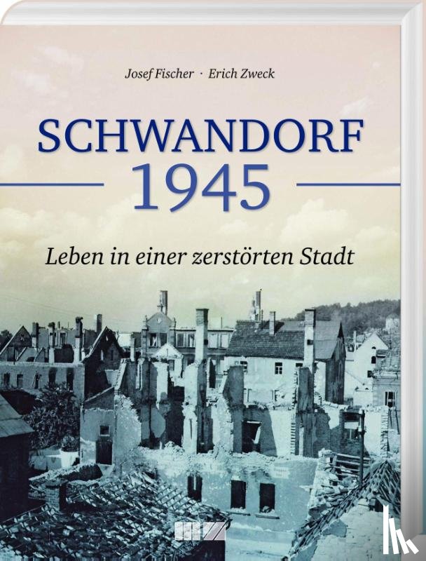 Fischer, Josef, Zweck, Erich - Schwandorf 1945