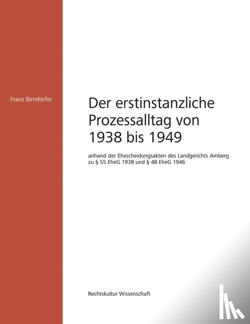 Birndorfer, Franz - Der allgemeine erstinstanzliche Prozessalltag von 1938 bis 1949