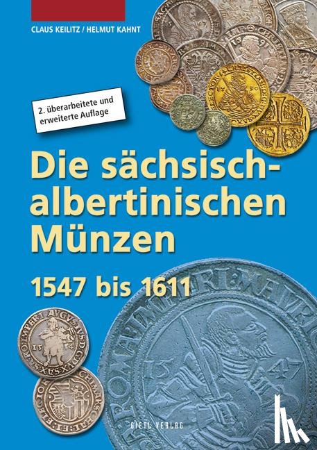 Keilitz, Claus, Kahnt, Helmut - Die sächsisch-albertinischen Münzen 1547 - 1611