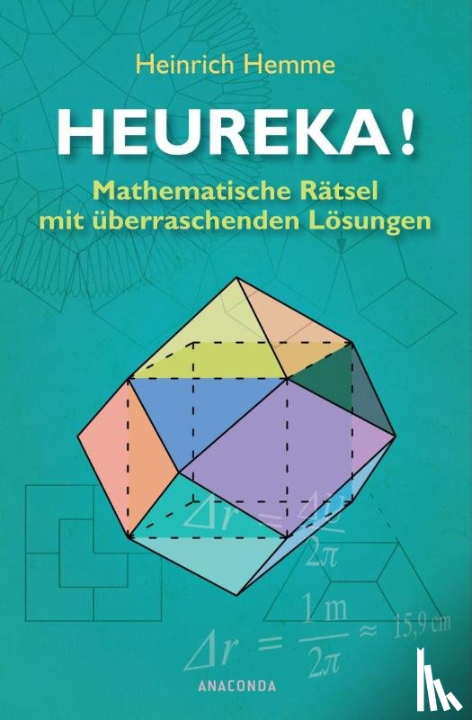 Hemme, Heinrich - Heureka! Mathematische Rätsel mit überraschenden Lösungen