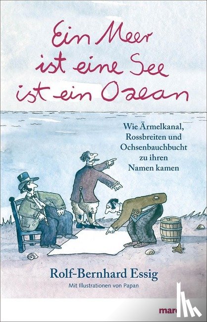 Essig, Rolf-Bernhard - Ein Meer ist eine See ist ein Ozean