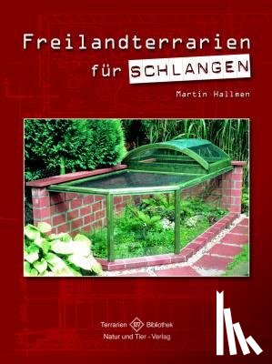 Hallmen, Martin - Freilandterrarien für Schlangen
