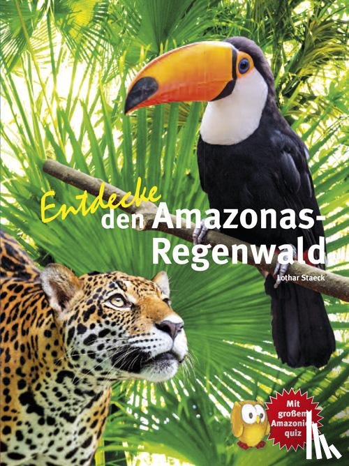 Staeck, Lothar - Entdecke den Amazonas-Regenwald