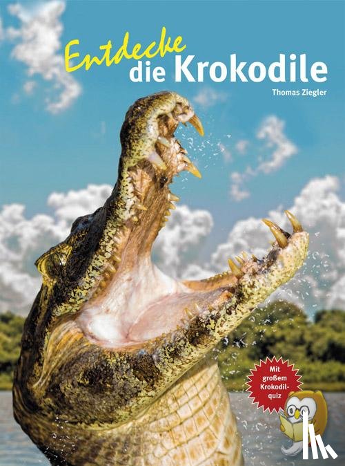 Ziegler, Thomas - Entdecke die Krokodile