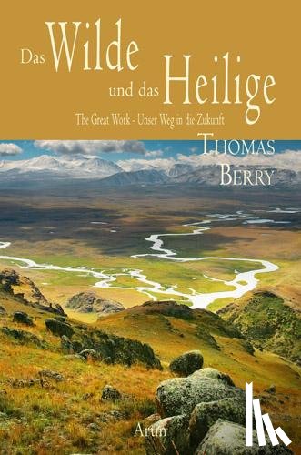 Berry, Thomas - Das Wilde und das Heilige