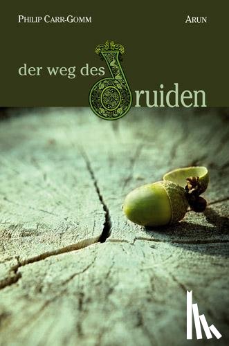 Carr-Gomm, Philip - Der Weg des Druiden