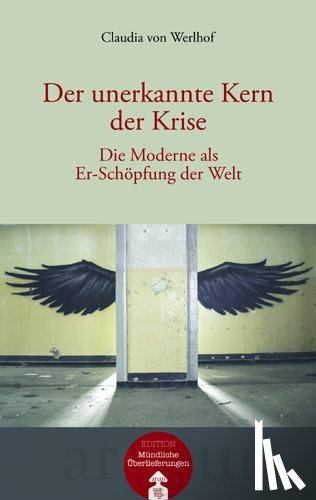 Werlhof, Claudia von - Der unerkannte Kern der Krise