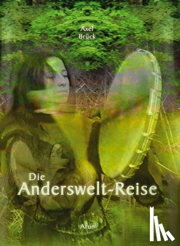 Brück, Axel - Die Andersweltreise
