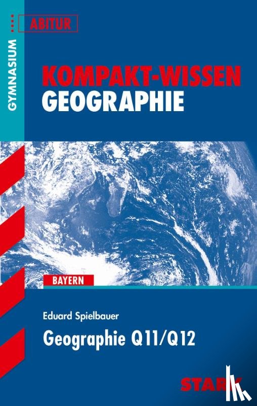 Spielbauer, Eduard - Kompakt-Wissen - Geographie Q11/Q12