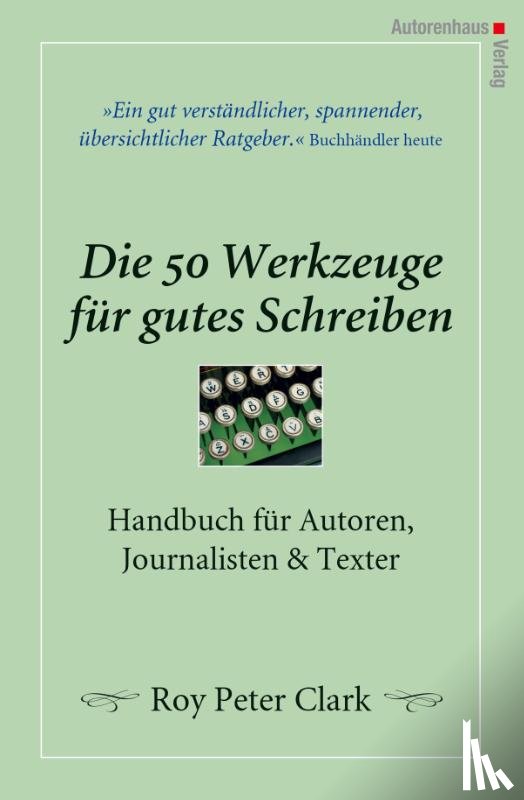 Clark, Roy Peter - Die 50 Werkzeuge für gutes Schreiben