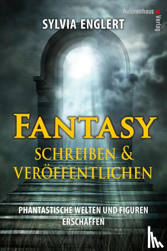 Englert, Sylvia - Fantasy schreiben und veröffentlichen. Phantastische Welten und Figuren erschaffen