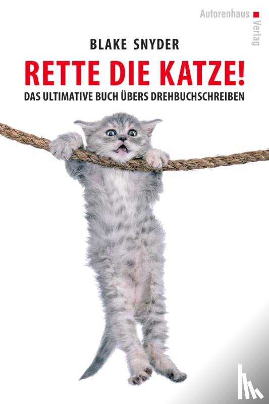 Snyder, Blake - Rette die Katze! Das ultimative Buch übers Drehbuchschreiben