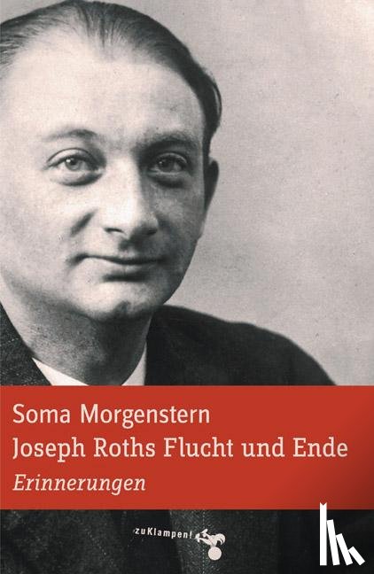 Morgenstern, Soma - Joseph Roths Flucht und Ende