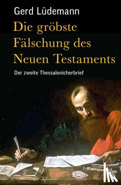 Lüdemann, Gerd - Die gröbste Fälschung des Neuen Testaments