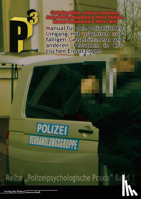 Biller, Christina, Heubrock, Dietmar, Magdeburg, Anna-Katrin, Palkies, Petra - Manual für den polizeilichen Umgang mit psychisch auffälligen Geiselnehmern und anderen Personen in kritischen Einsatzlagen