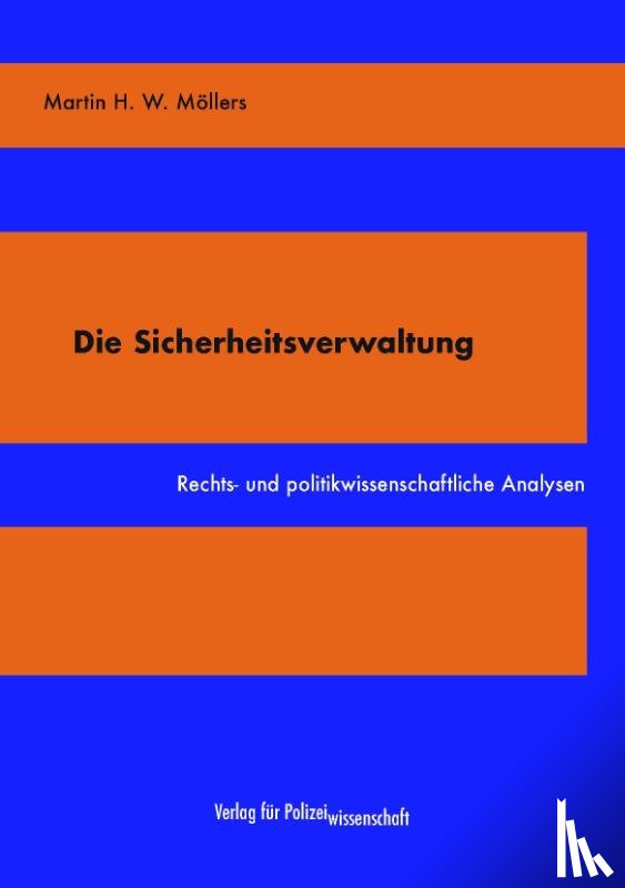 Möllers, Martin H. W. - Die Sicherheitsverwaltung