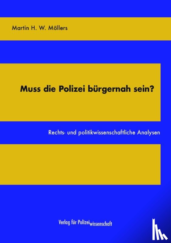 Möllers, Martin H. W. - Muss die Polizei bürgernah sein?