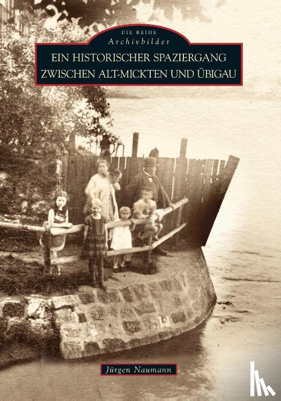 Jürgen Naumann - Ein historischer Spaziergang zwischen Alt-Mickten und Übigau