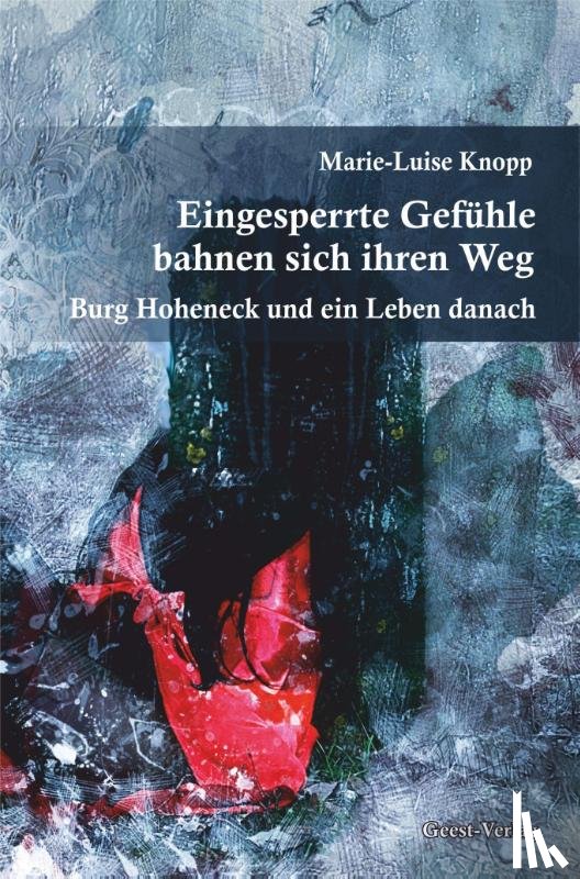 Knopp, Marie-Luise - Eingesperrte Gefühle bahnen sich ihren Weg