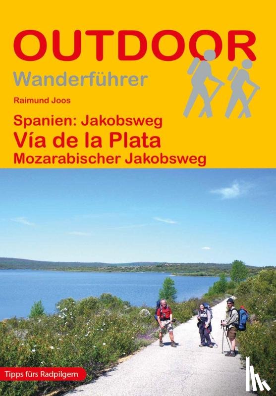 Joos, Raimund - Spanien: Jakobsweg Vía de la Plata Mozarabischer Jakobsweg