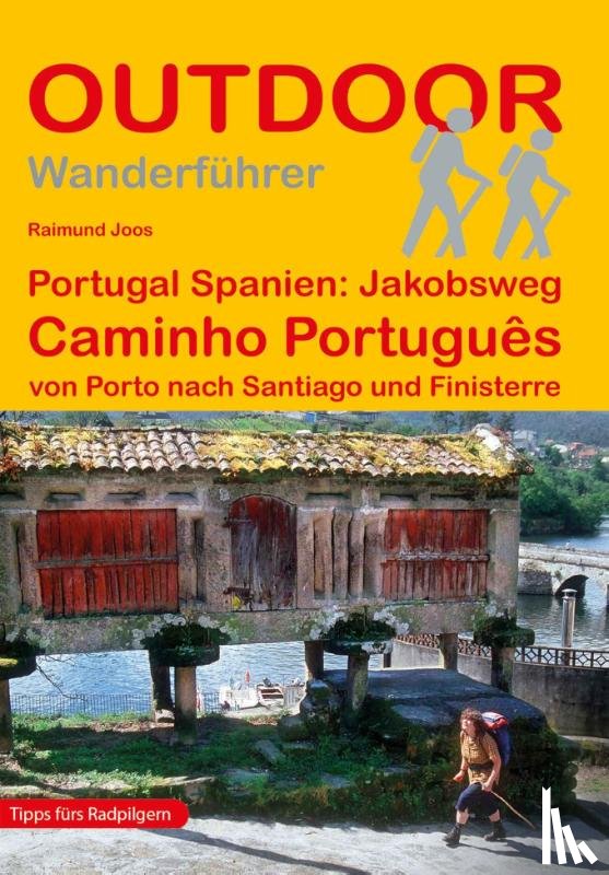 Joos, Raimund - Portugal Spanien: Jakobsweg Caminho Português von Porto nach Santiago und Finisterre