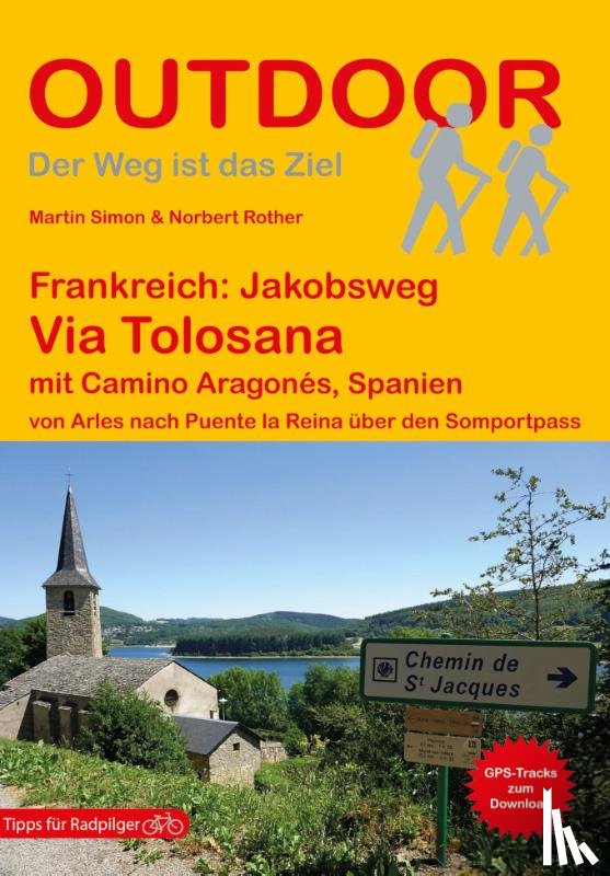 Simon, Martin, Rother, Norbert - Frankreich: Jakobsweg Via Tolosana mit Camino Aragonés, Spanien