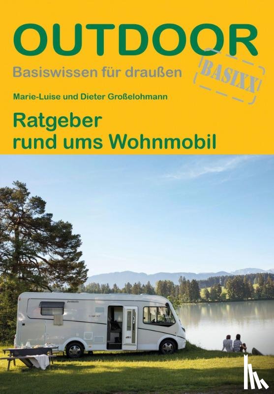 Großelohmann, Marie-Luise, Großelohmann, Dieter - Ratgeber rund ums Wohnmobil