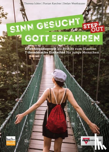 Ickler, Theresa, Karcher, Florian, Westhauser, Stefan - Sinn gesucht - Gott erfahren STEP OUT