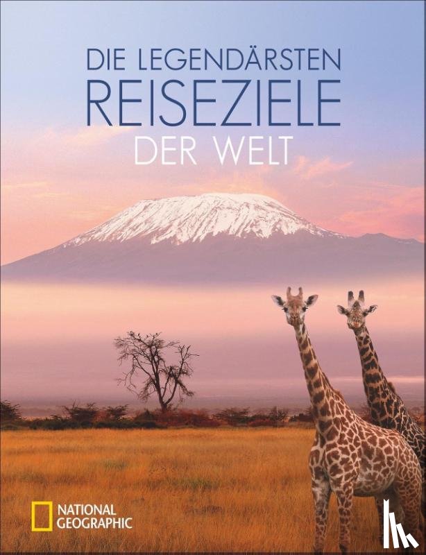 - Die legendärsten Reiseziele der Welt