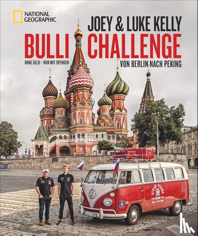 Kelly, Joey, Kelly, Luke, Hermersdorfer, Ralf - Bulli Challenge - Von Berlin nach Peking