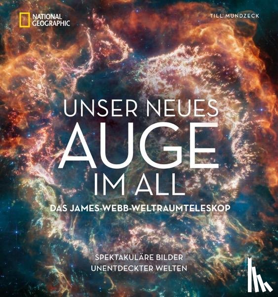Mundzeck, Till - Unser neues Auge im All - Das James-Webb-Weltraumteleskop