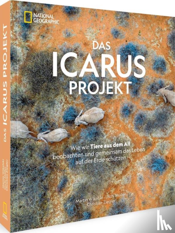 Wikelski, Martin, Müller, Uschi, Ziegler, Christian - Das ICARUS Projekt