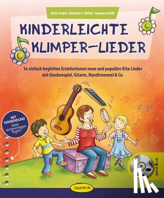 Ferber, Dorle, Höfele, Hartmut E., Steffe, Susanne - Kinderleichte Klimper-Lieder