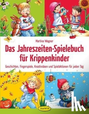 Wagner, Martina - Das Jahreszeiten-Spielebuch für Krippenkinder